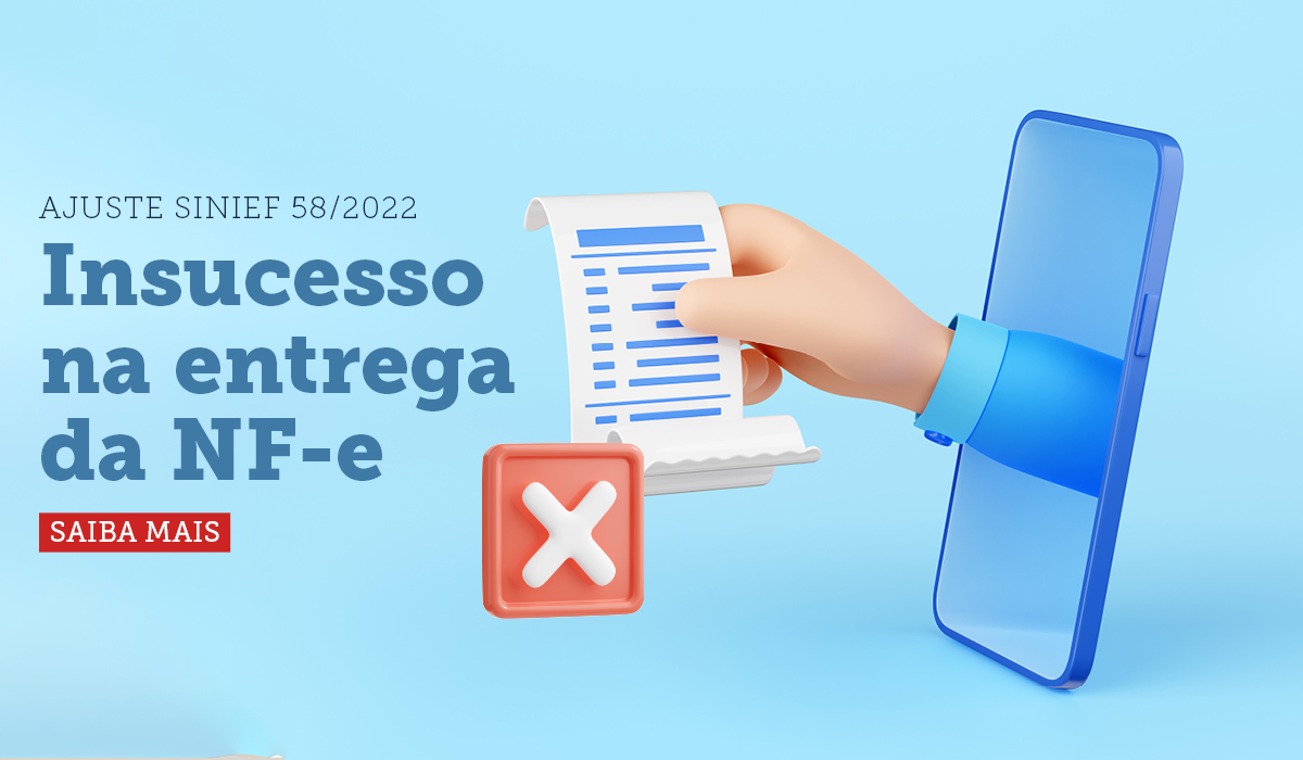 Insucesso da entrega da NF-e - AJUSTE SINIEF 58/2022